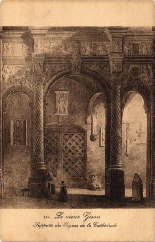 Carte postale ancienne Le vieux Gisors - Supports des Orgues de la Cathédrale à Gisors