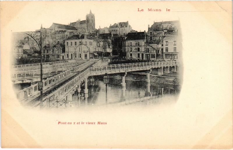 Carte postale ancienne Le Mans Pont en X et le Vieux Mans France au Mans